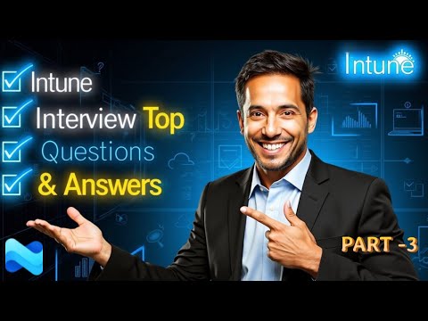 Microsoft Intune Interview Questions with Answers | Real-World Scenarios