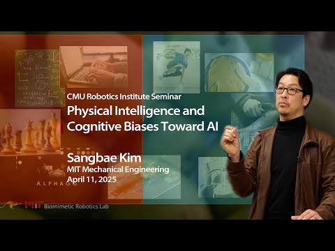 RI Seminar: Sangbae Kim : Physical Intelligence and Cognitive Biases Toward AI
