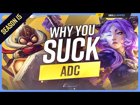 Why You SUCK at ADC (And How to FIX IT) - Season 15!