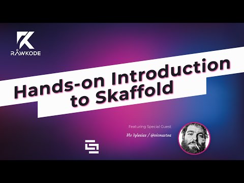 Hands-on Introduction to Skaffold | Rawkode Live