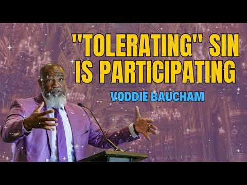 When "Tolerance" Becomes SIN (A Message on Tolerating the Intolerable) | Voddie Baucham