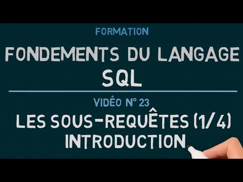 Langage SQL - Vidéo 23: Les Sous-Requêtes (1/4) - Introduction