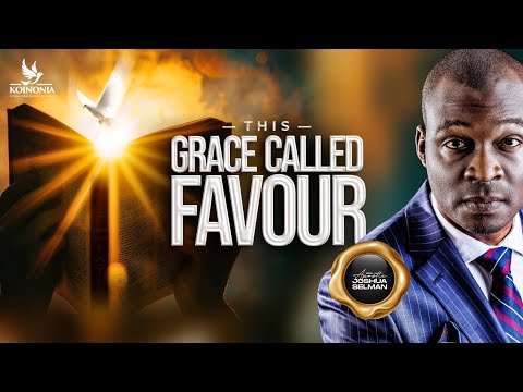 THIS GRACE CALLED FAVOUR WITH APOSTLE JOSHUA SELMAN - REBROADCAST
