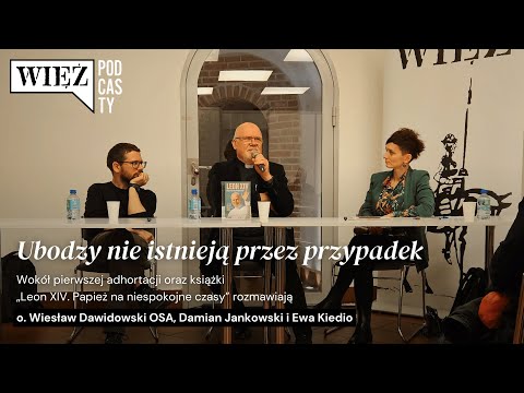Ubodzy nie istnieją przez przypadek. Rozmawiają Wiesław Dawidowski, Damian Jankowski i Ewa Kiedio