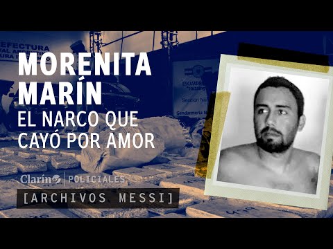"MORENITA" Marín, el NARCO que fue el MÁS BUSCADO del PAÍS y al final CAYÓ por AMOR | Archivos Messi
