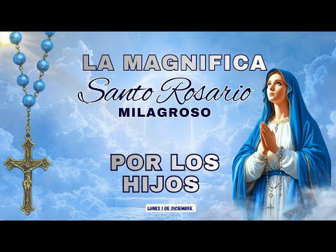 ROSARIO POR LOS HIJOS A LA VIRGEN DEL MAGNÍFICAT🙏RECIBE UN MILAGRO❤️Hoy 1 de diciembre de 2025