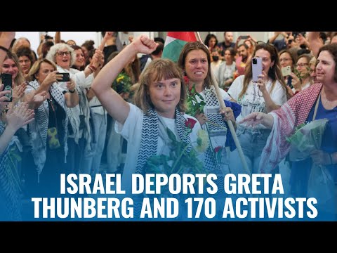 Israel Deports Greta Thunberg and 170 Activists to Greece and Slovakia | Gaza Aid Flotilla Fallout