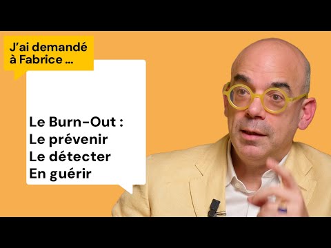 Burnout: How to prevent it? How to detect it? How to cure it? I asked Fabrice