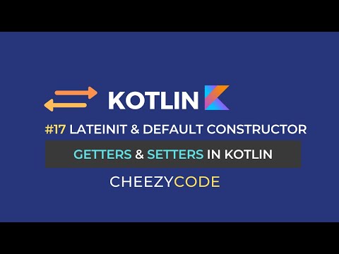 Getters & Setters Kotlin + LateInit With Examples| CheezyCode #17