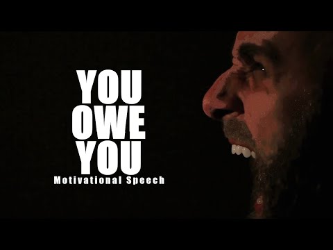 YOU OWE YOU - Motivational Speech