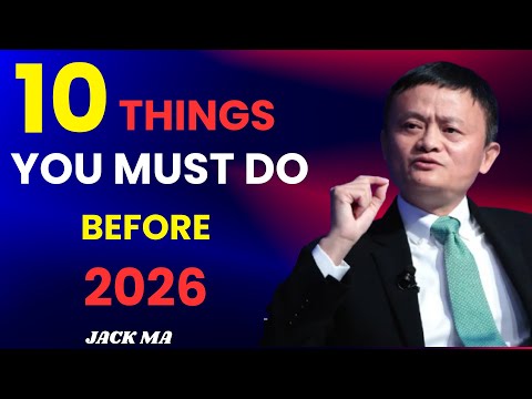 10 Things You MUST Do Before 2026 To Change Your Life Forever | Jack Ma Motivation