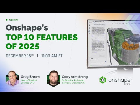 Onshape's Top 10 Features of 2025