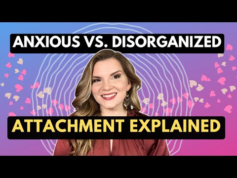 Anxious VS Disorganized Attachment Style EXPLAINED By An Expert!