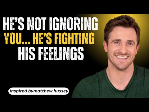 He’s Not Ignoring You… He’s Fighting His Feelings | MATTHEW HUSSEY POWERFUL MOTIVATIONAL SPEECH |