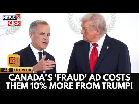 US Canada Trade: Trump Raises Tariffs on Canada by Additional 10% Over Controversial Ad | N18G | 4K