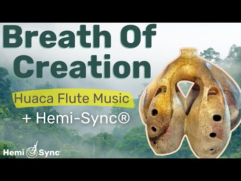 Breath of Creation | Sacred Flute Music With Hemi-Sync® On South American Huaca Clay Chambered Flute