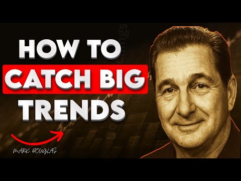 Mark Douglas Learn to Catch BIG Trends Early with These Simple Moves