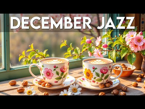 December Jazz โ Relaxing Morning Coffee Jazz Music & Happy Bossa Nova Instrumental for Positive Mood