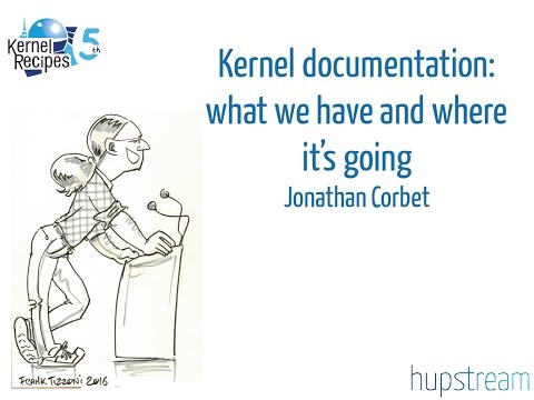 Kernel Recipes 2016 - Kernel documentation: what we have and where it’s going - Jonathan Corbet