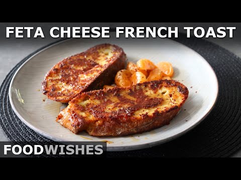 Feta Cheese French Toast with Spiced Honey Syrup - Food Wishes