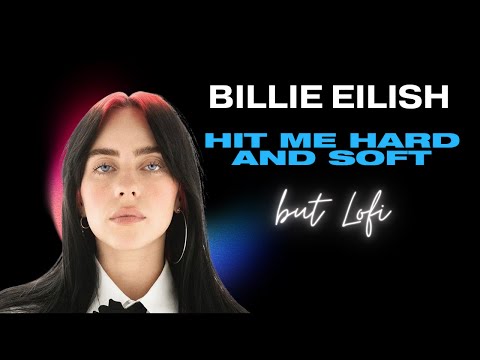Billie Eilish's hit me hard and soft, but Lofi | 2 Hour Instrumental Mix