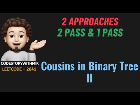 Cousins in Binary Tree II | 2 Detailed Approaches | Dry Run | Leetcode 2641 | codestorywithMIK