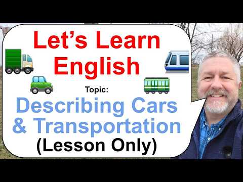 Let's Learn English! Topic: Describing Cars and Transportation πππ (Lesson Only)