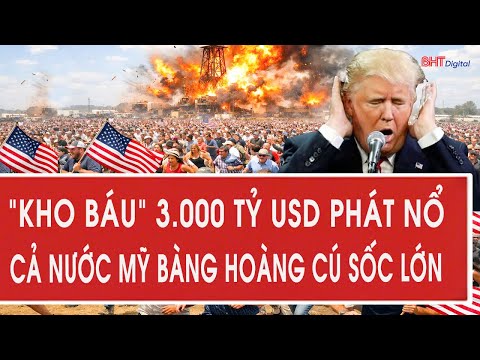 Tâm điểm quốc tế 28/12: “Kho báu” 3.000 tỷ USD phát nổ, cả nước Mỹ bàng hoàng cú sốc lớn