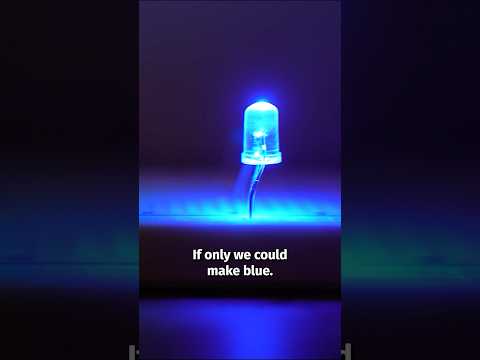 The blue LED was almost impossible to make