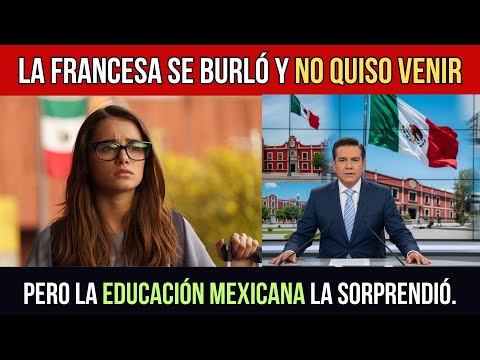 Al llegar a MÉXICO, estudiante francesa recibe gran sorpresa: ¡Educación DIFERENTE a lo imaginado