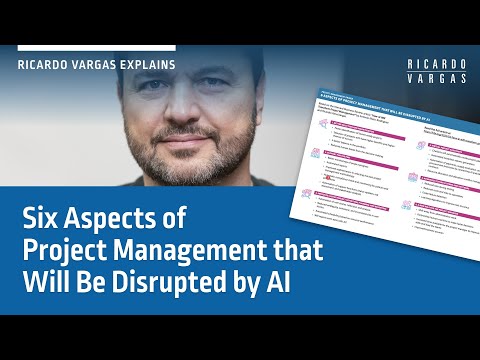 AI in Project Management: Ricardo Vargas Shares Six Trends That Will Disrupt Our Work