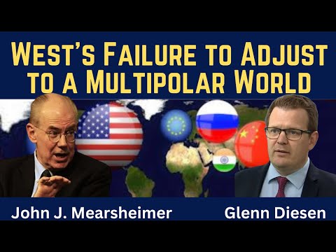 John Mearsheimer: West's Failure to Adjust to a Multipolar World