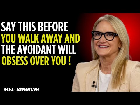 SAY THIS BEFORE YOU WALK AWAY — AND THE AVOIDANT WILL OBSESS OVER | Mel Robbins Motivational Speech