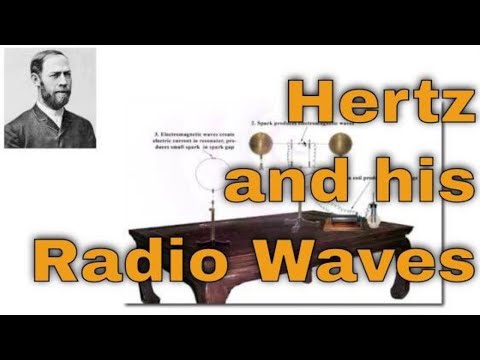 Hertz and Radio Waves Explained, validating Maxwell's predictions