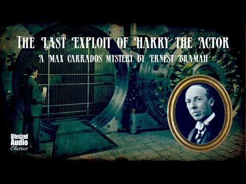 The Last Exploit of Harry the Actor | A Max Carrados story by Ernest Bramah | Bitesized Audiobook