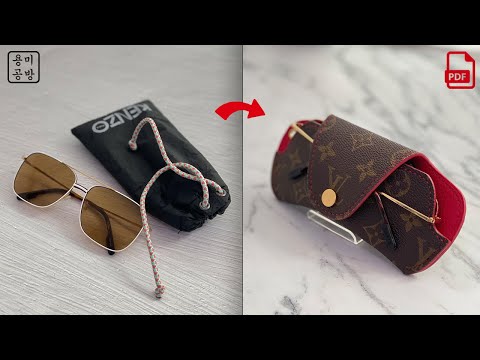 Create the most luxurious glasses case with a Louis Vuitton bag and Hermès leather (free patten)