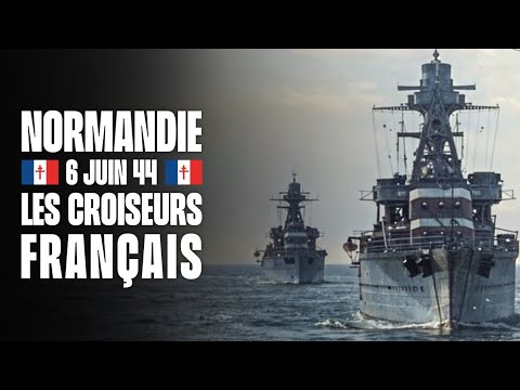 Les croiseurs français du Débarquement. (SANS IA)