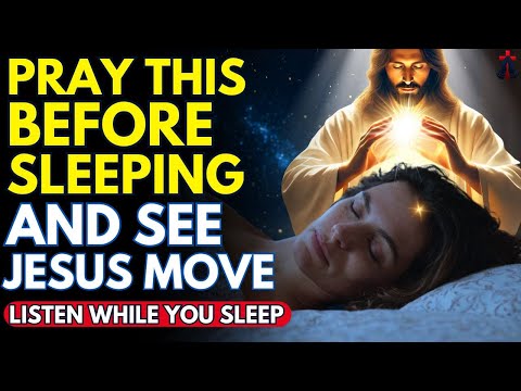 DON’T SLEEP WITHOUT LISTENING TO THIS PRAYER! JESUS WANTS TO SPEAK TO YOU | Prayer for Sleep