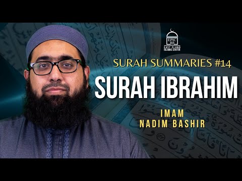 Surah Ibrahim | Surah Summaries #14 | Imam Nadim Bashir