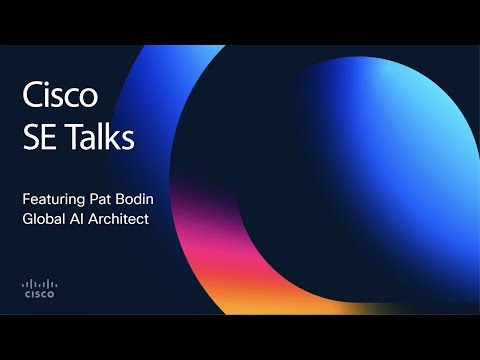 Cisco SE Talks: AI in Business Featuring Pat Bodin