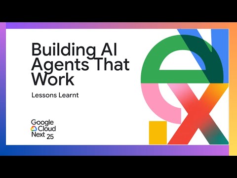 Building AI Agents That Work - My Talk at Google NEXT