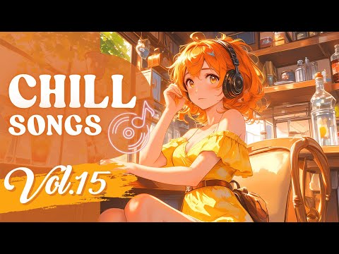 Chill Songs Vol.15 | Cozy & Chill Music for a Relaxing Mood and Everyday Listening