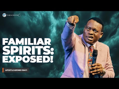 FAMILIAR SPIRITS HOW THEY CONTROL YOUR LIFE || APOSTLE AROME OSAYI