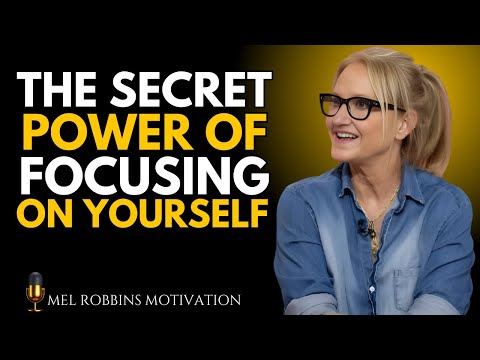 The Power of Focusing on Yourself – And Why No One Wants You to Do It | Mel Robbins Motivation