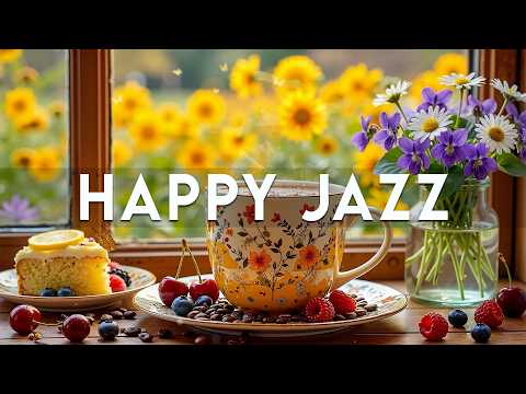 Happy Spring Morning Jazz ☕ Relaxing Coffee Jazz Music and Positive Bossa Nova Piano for Work, Study