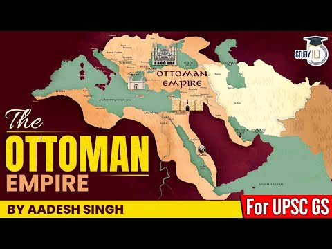 The Rise and Fall of Ottoman Empire by Aadesh Singh | World History | UPSC CSE General Studies-1