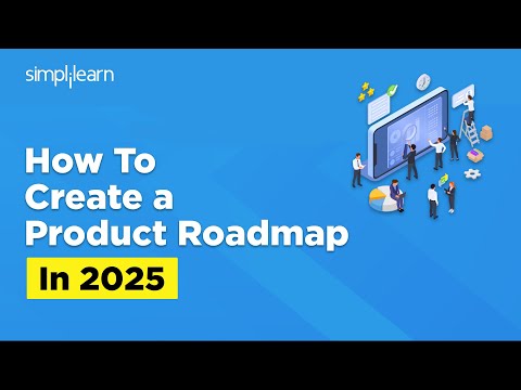 How To Create a Product Roadmap In 2025 | Product Roadmap | What Is Product Roadmap | Simplilearn