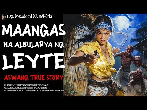 MAANGAS NA ALBULARYA NG LEYTE   Aswang True Story