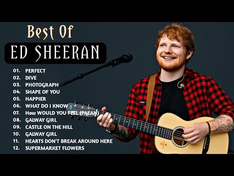 Ed Sheeran Full Hits Songs Collection Album 2020 - Ed Sheeran Best Songs Playlist 2020