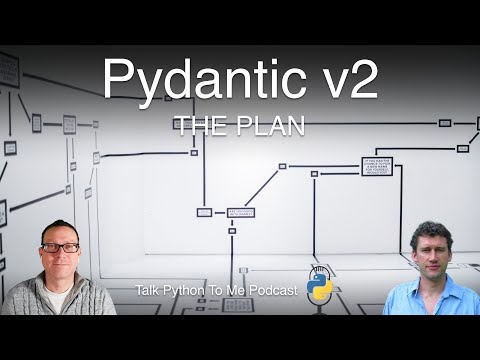 Pydantic v2, the Plan - Talk Python to Me Ep. 376